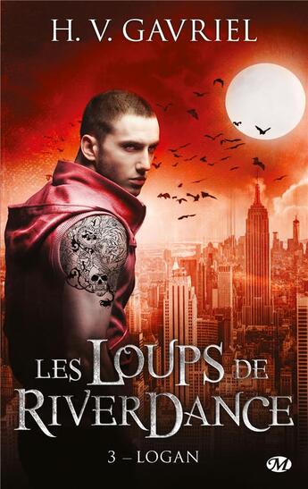 Couverture du livre « Les loups de Riverdance Tome 3 : Logan » de H. V. Gavriel aux éditions Milady