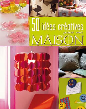 Couverture du livre « 50 idees creatives pour ma maison » de Montse S aux éditions Artemis