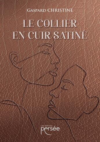 Couverture du livre « Le collier en cuir satiné » de Gaspard Christine aux éditions Persee