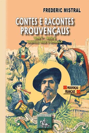 Couverture du livre « Contes et racontes prouvençaus Tome 1 ; prose et nouvelle prose d'almanach » de Frederic Mistral aux éditions Editions Des Regionalismes