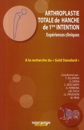 Couverture du livre « Arthroplastie totale de hanche de 1ère intention ; expériences cliniques » de T. Aslanian aux éditions Sauramps Medical