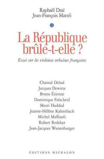 Couverture du livre « La republique brule-t-elle? essai sur les violence urbaines francaises » de Drai/Mattei aux éditions Michalon