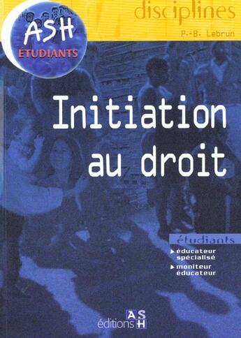 Couverture du livre « Initiation au droit » de Lebrun aux éditions Ash