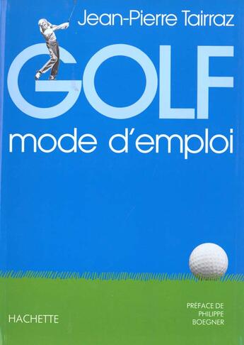 Couverture du livre « Golf Mode D'Emploi » de Jean-Pierre Tairraz aux éditions Chene