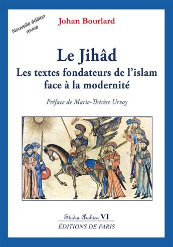 Couverture du livre « Le Jihâd ; les textes fondateurs de l'Islam face à la modernité » de Johan Bourlard aux éditions Editions De Paris