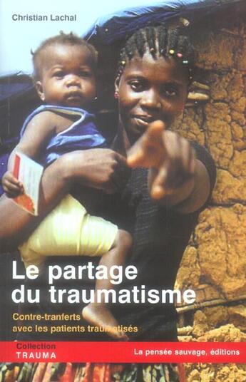 Couverture du livre « Le partage du traumatisme contre transferts dans les therapies meres-bebes trau » de Lachal Christia aux éditions La Pensee Sauvage Editions