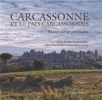 Couverture du livre « Carcassonne et le pays carcassonnais ; regards sur un patrimoine » de Marie-Elise Gardel et Gwendoline Hancke et Jean-Claude Capera aux éditions Loubatieres