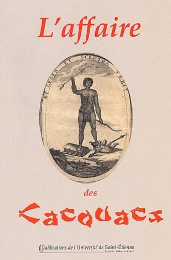 Couverture du livre « L'affaire des Cacouacs ; trois pamphlets contre les philosophes des Lumières » de Stenger et Gerhrardt aux éditions Classiques Garnier