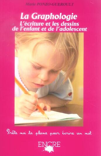 Couverture du livre « La Graphologie ; Ecriture Et Dessins De L'Enfant Et De L'Adolescent » de Marie Ponzo-Gueroult aux éditions Encre