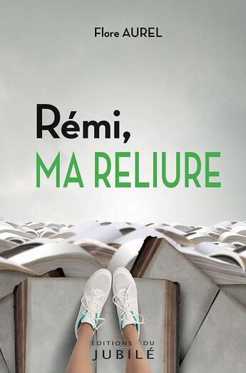 Couverture du livre « Rémi, ma reliure : lanceur d'amour » de Flore Aurel aux éditions Jubile