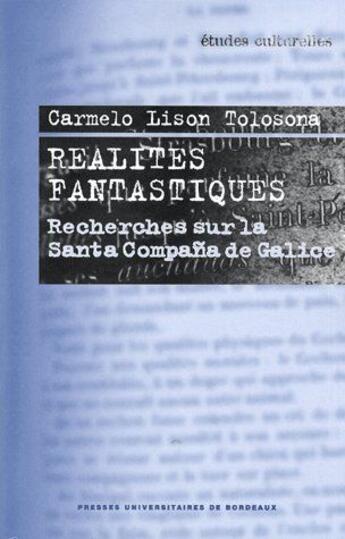 Couverture du livre « Réalités fantastiques ; recherches sur la Santa Compana da Galice » de Carmelo Lison Tolosona aux éditions Pu De Bordeaux