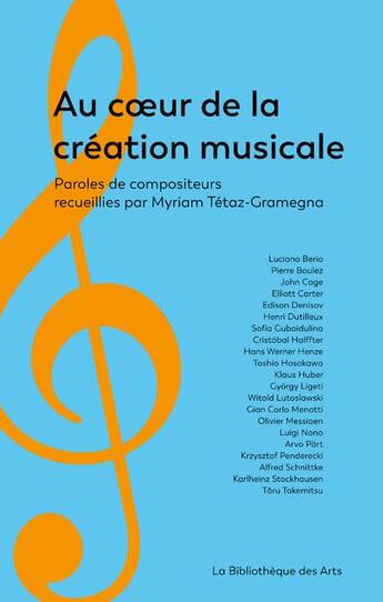 Couverture du livre « Au coeur de la création musicale ; paroles de compositeurs » de Myriam Tetaz-Gramegna aux éditions Bibliotheque Des Arts