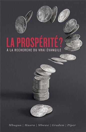 Couverture du livre « La prospérité ? à la recherche du vrai évangile » de John Piper et Wayne Grudem et Michael Otieno Maura et Ken Mbugua et Conrad Mbewe aux éditions Publications Chretiennes