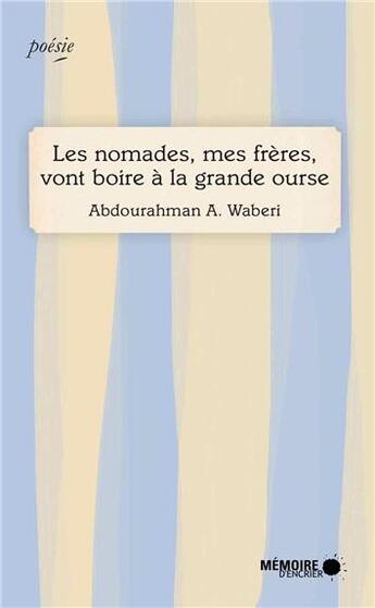 Couverture du livre « Les nomades, mes frères, vont boire à la Grande Ourse » de Abdourahman A. Waberi aux éditions Memoire D'encrier