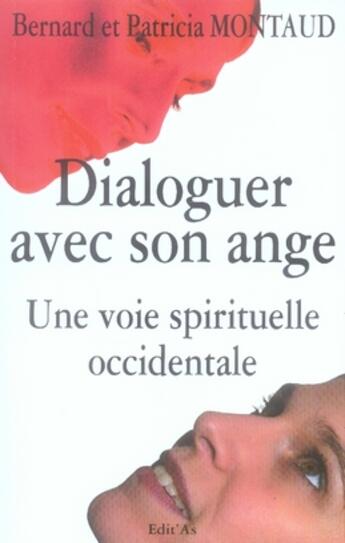 Couverture du livre « Dialoguer avec son ange ; une voie spirituelle occidentale » de P. Montaud B.Et aux éditions Edit'as