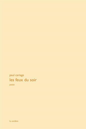 Couverture du livre « Les feux du soir » de Paul Cariage aux éditions La Cardere