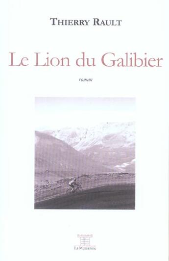Couverture du livre « Le Lion Du Galibier » de Thierry Rault aux éditions Mezzanine
