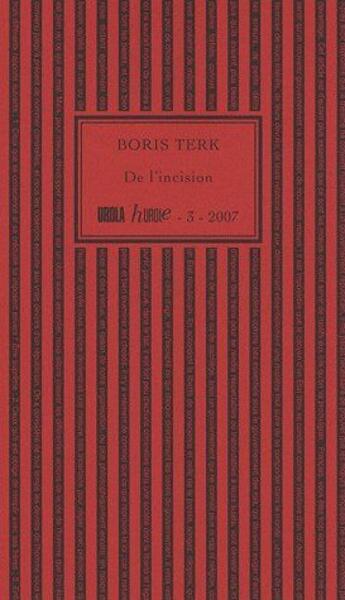 Couverture du livre « De l'incision (édition 2007) » de Boris Terk aux éditions Urdla