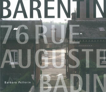 Couverture du livre « Barentin ; 76, rue Auguste Badin » de Barbara Pellerin aux éditions Point De Vues