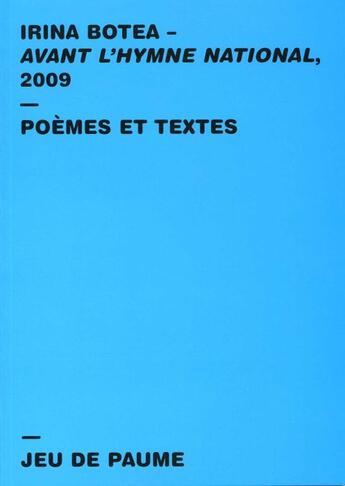 Couverture du livre « Avant l'hymne national 2009 ; poèmes et textes » de Irina Botea aux éditions Jeu De Paume