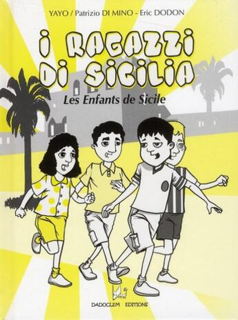 Couverture du livre « I ragazzi di Sicilia ; les enfants de Sicile » de Yayo et Patrizio Di Mino et Eric Dodon aux éditions Dadoclem