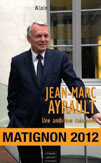 Couverture du livre « Jean-Marc Ayrault, une ambition raisonnée » de Alain Besson aux éditions Coiffard