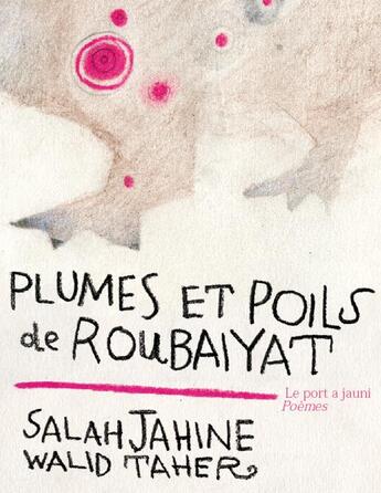 Couverture du livre « Plumes et poils de Roubaiyat » de Walid Taher et Salah Jahine aux éditions Le Port A Jauni