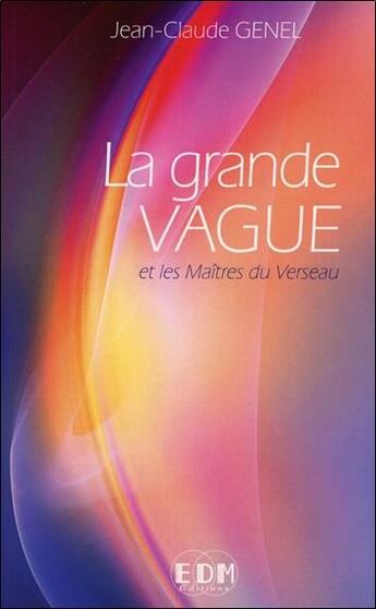 Couverture du livre « La grande vague et les maîtres du Verseau » de Jean-Claude Genel aux éditions Entre Deux Mondes