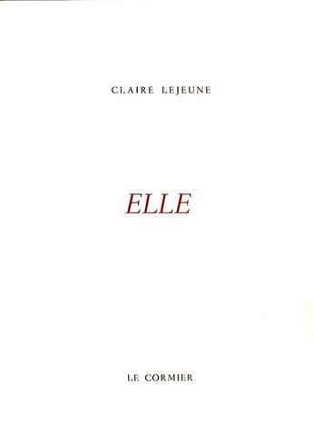 Couverture du livre « Elle » de Claire Lejeune aux éditions Cormier