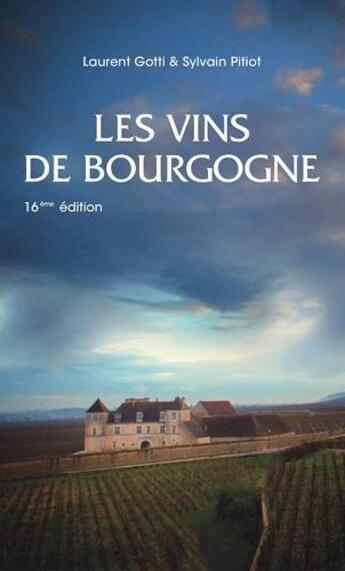 Couverture du livre « Les vins de bourgogne - 16eme edition » de Pitiot Sylvain aux éditions Pierre Poupon