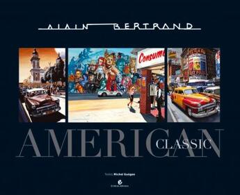 Couverture du livre « Alain Bertrand ; american classic » de Guegan Michel aux éditions Criteres