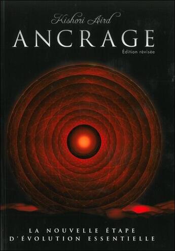 Couverture du livre « Ancrage ; la nouvelle étape d'évolution essentielle » de Kishori Aird aux éditions Kishori