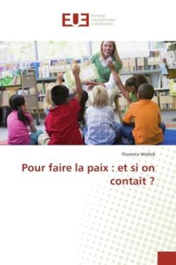 Couverture du livre « Pour faire la paix : et si on contait ? » de Wolleb Florence aux éditions Editions Universitaires Europeennes