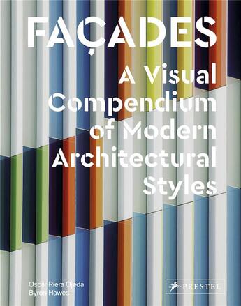 Couverture du livre « Facades : a visual compendium of modern architectural styles » de Oscar Riera Ojeda aux éditions Prestel