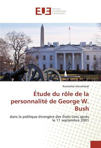 Couverture du livre « Etude du role de la personnalite de george w. bush » de Movahhedi-R aux éditions Editions Universitaires Europeennes