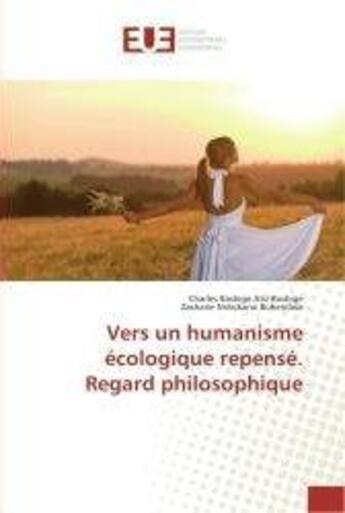 Couverture du livre « Vers un humanisme ecologique repense. regard philosophique » de Bushige Charles aux éditions Editions Universitaires Europeennes