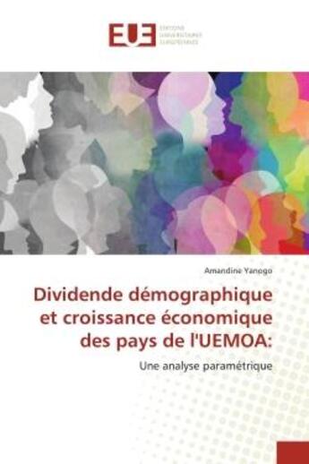 Couverture du livre « Dividende démographique et croissance économique des pays de l'UEMOA: : Une analyse paramétrique » de Amandine Yanogo aux éditions Editions Universitaires Europeennes