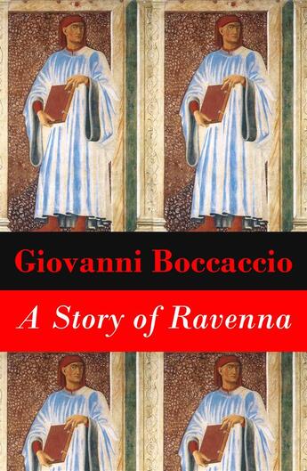 Couverture du livre « A Story of Ravenna (Unabridged) » de Giovanni Boccaccio aux éditions E-artnow