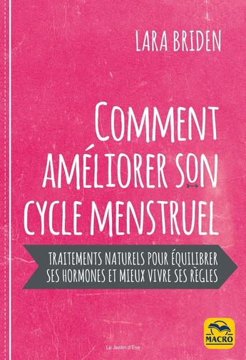 Couverture du livre « Comment améliorer son cycle menstruel : Traitements naturels pour équilibrer ses hormones et mieux vivre ses règles » de Lara Briden aux éditions Macro Editions