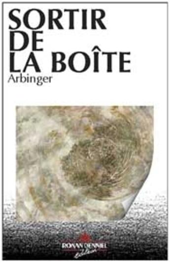 Couverture du livre « Sortir de la boîte » de Arbinger aux éditions Ronan Denniel