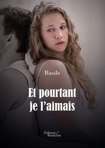 Couverture du livre « Et pourtant je l'aimais » de Basile aux éditions Baudelaire