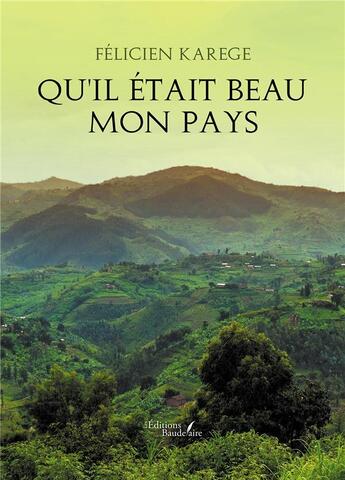 Couverture du livre « Qu'il etait beau mon pays » de Felicien Karege aux éditions Baudelaire