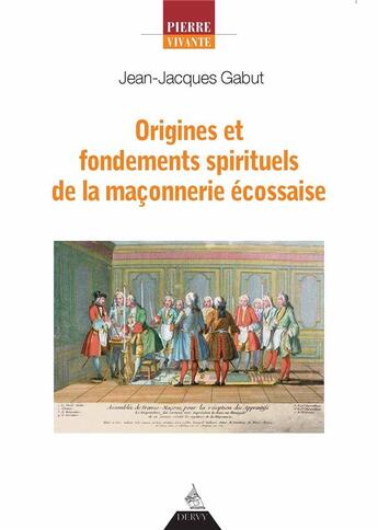 Couverture du livre « Origines et fondements spirituels de la maçonnerie écossaise » de Jean-Jacques Gabut aux éditions Dervy