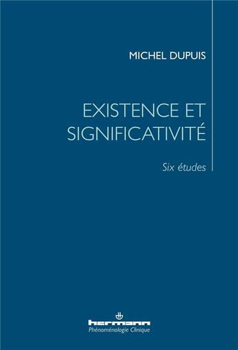 Couverture du livre « Existence et significativité : six études » de Michel Dupuis aux éditions Hermann