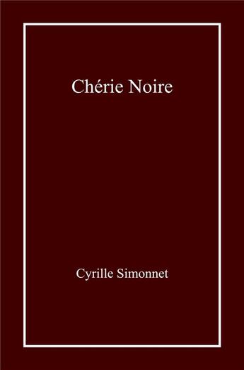 Couverture du livre « Chérie noire » de Cyrille Simonnet aux éditions Librinova