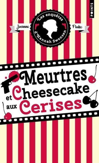 Couverture du livre « Les enquêtes d'Hannah Swensen Tome 7 : Meurtres et cheesecake aux cerises » de Joanne Fluke aux éditions Points