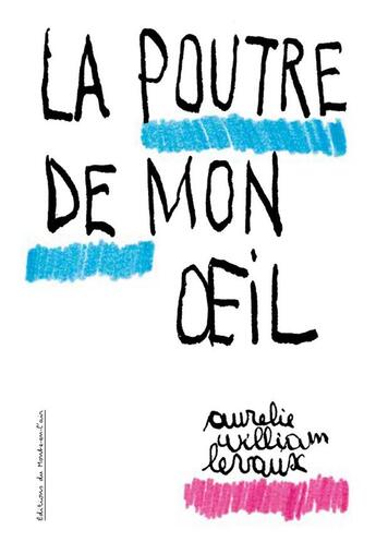 Couverture du livre « La poutre de mon oeil » de Aurelie William Levaux aux éditions Le Monte En L'air