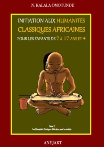 Couverture du livre « Initiation aux humanites classiques africaines pour les enfants de 7 a 17 ans et + (tome 2) - les h » de Omotunde N K. aux éditions Anyjart