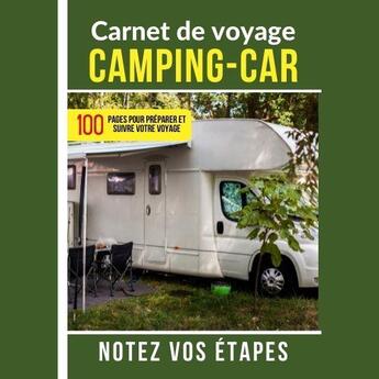 Couverture du livre « Carnet de voyage camping-car 100 pages pour preparer et suivre votre voyage notez vos etapes - j » de  aux éditions Gravier Jonathan