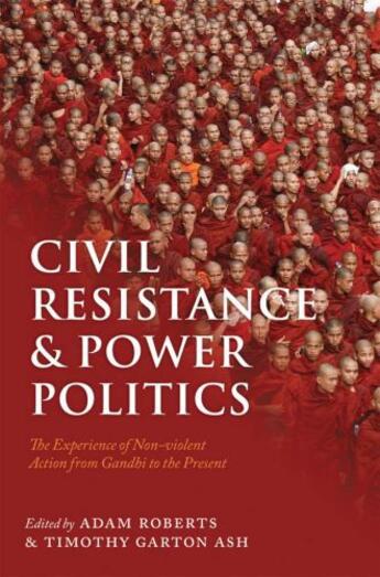 Couverture du livre « Civil Resistance and Power Politics: The Experience of Non-violent Act » de Adam Roberts aux éditions Oup Oxford